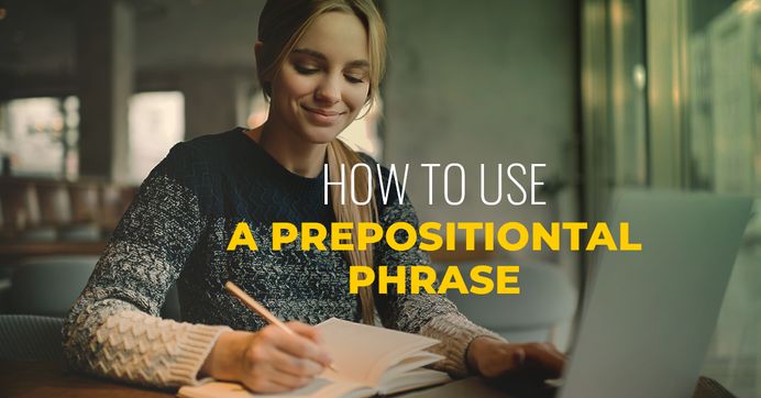 Prepositional Phrase In EnglishWhat Is It And How To Use It