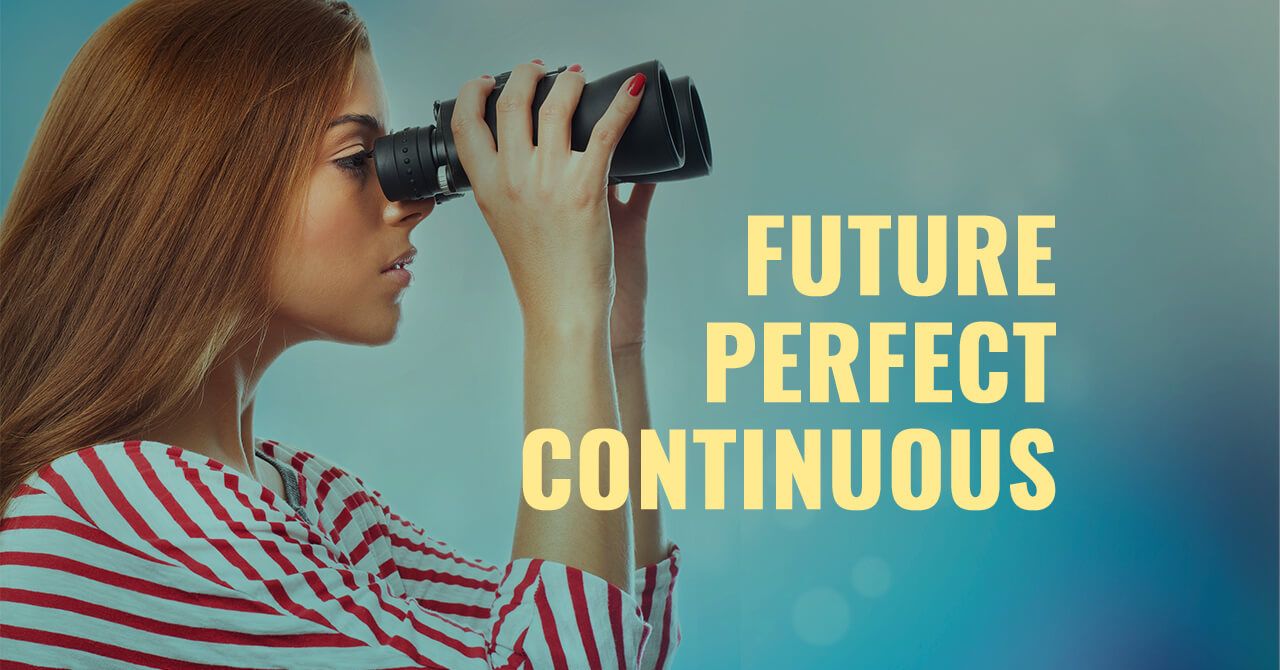 Future Perfect Continuous Tense Kurallar ve Örnekler