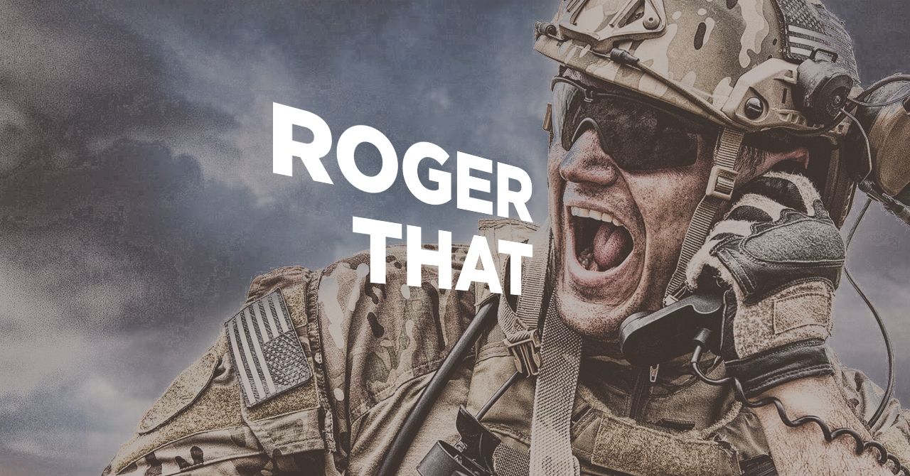 Where Does “Roger That” Come From? And What Does It Mean?