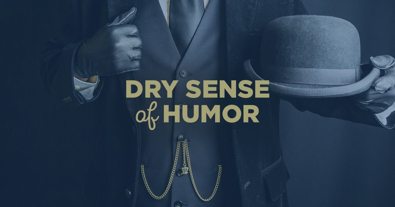 What Is The Meaning Of Dry Sense Of Humor 