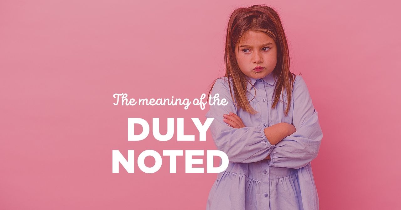 duly noted meaning in english