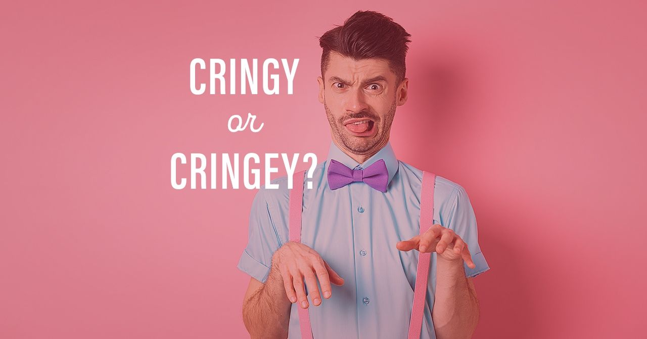 “Cringey” or “cringy”. Which one is correct?