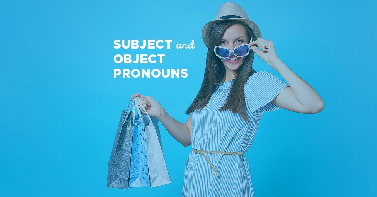 What are Subject and Object Pronouns, and How to Recognize Them?