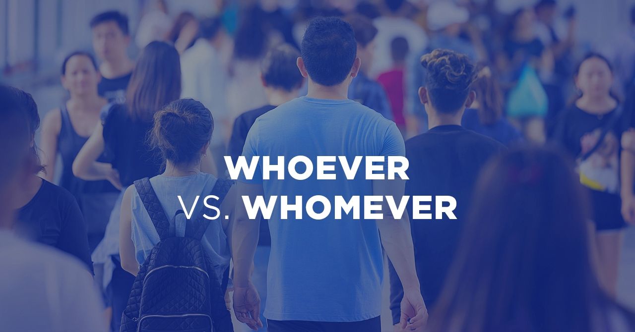 Whoever vs. Whomever. Learn the Difference and How to Use Them