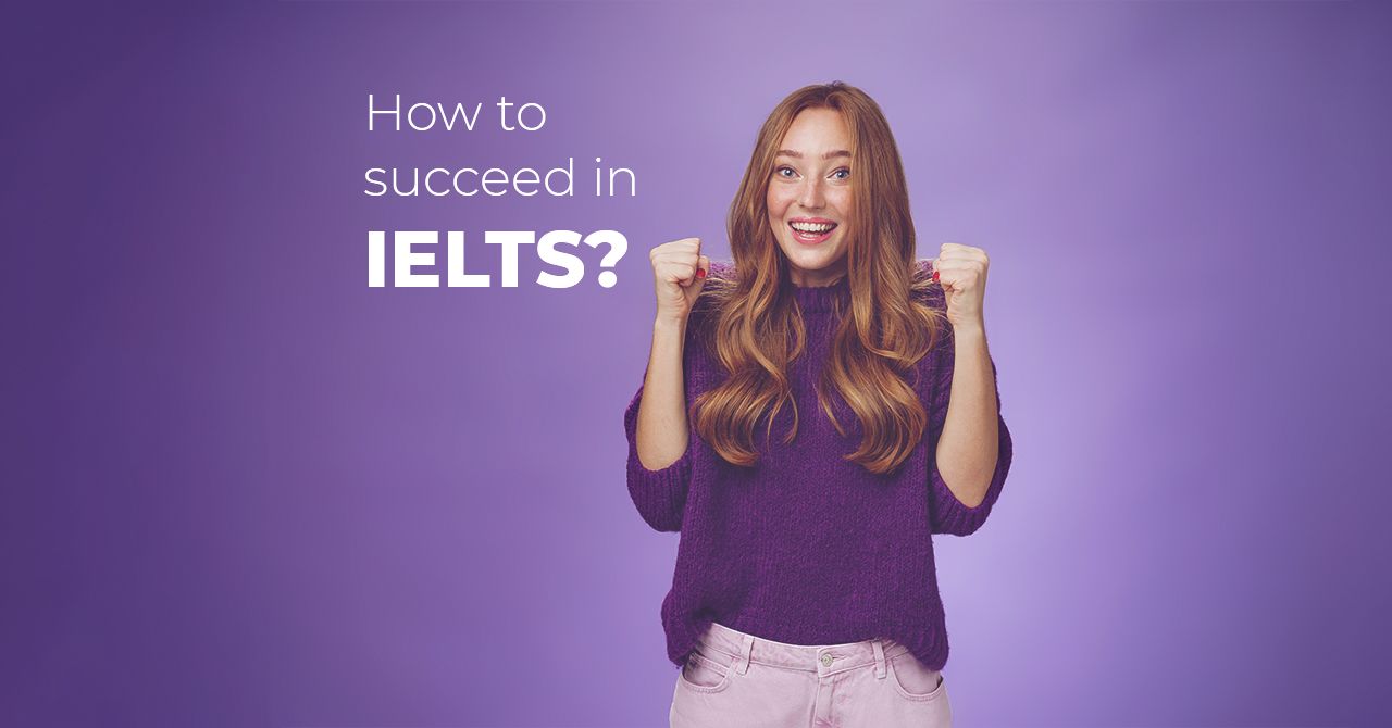 How to succeed in IELTS?