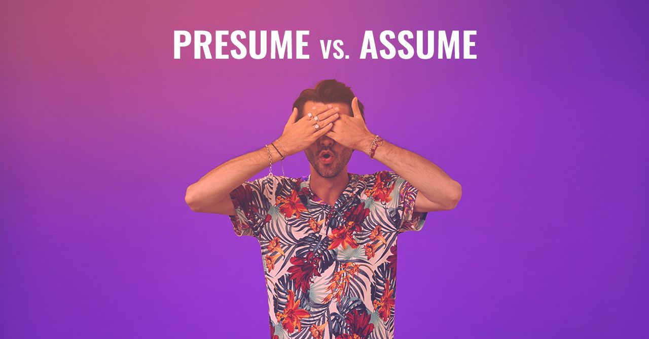 Qual a diferença entre Assume e Presume?