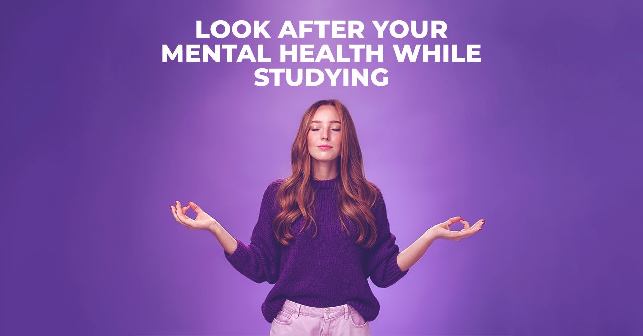 Look After Your Mental Health While Studying