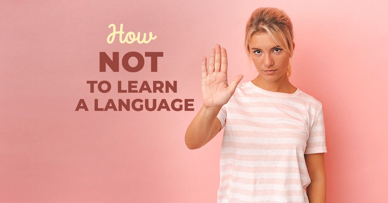 How NOT to Learn a Language