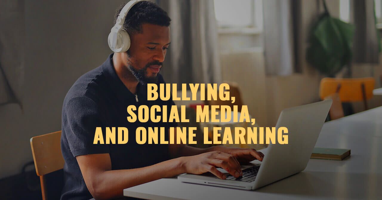 Bullying, Social Media, and Online Learning