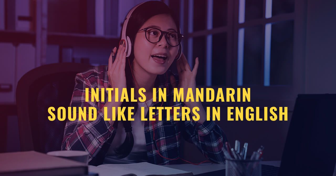 Initials in Mandarin Sound Like Letters in English