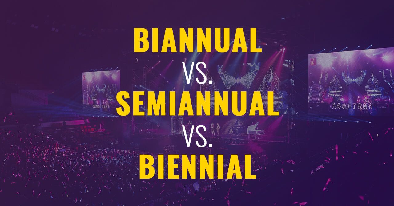 What are “Biannual,” “Biennial,” and “Semiannual”? Rules of Usage