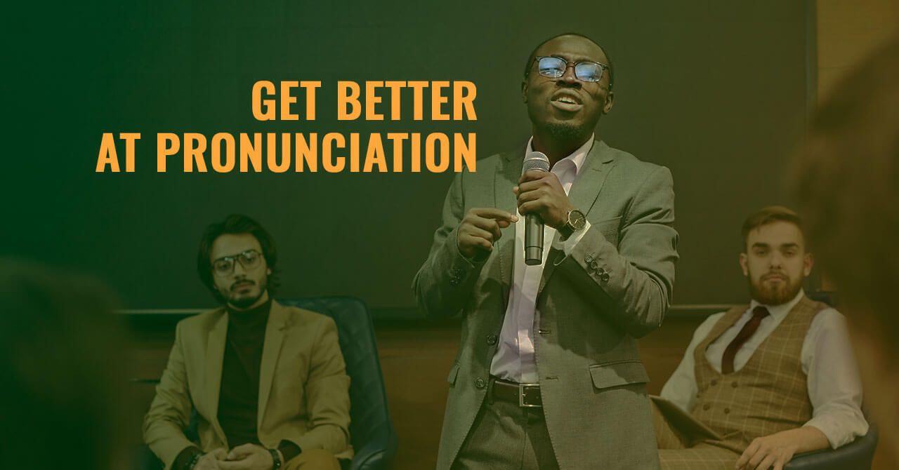 Get better at pronunciation