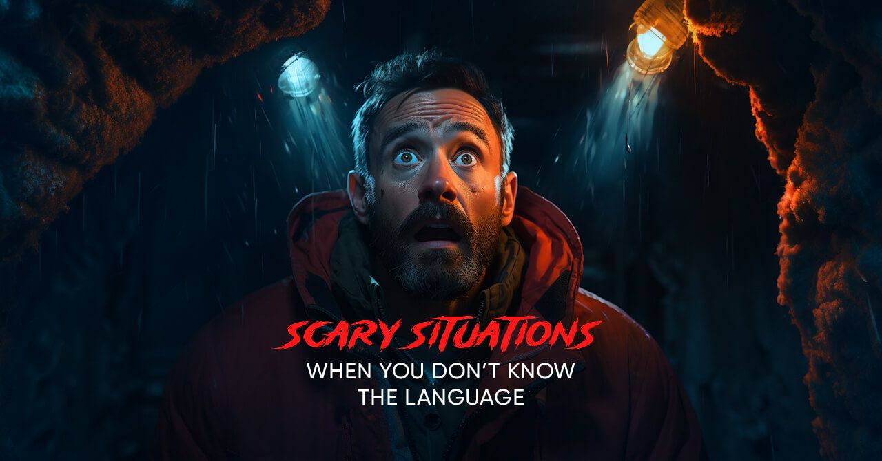 The Scariest Situations to Not Understand the Language