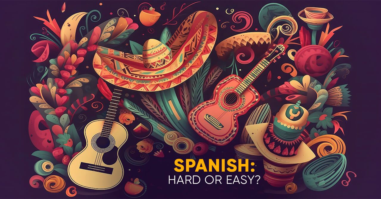 Let’s Find Out If Spanish Is Easy or Hard to Learn