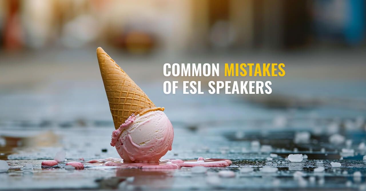 Common Mistakes of ESL Speakers