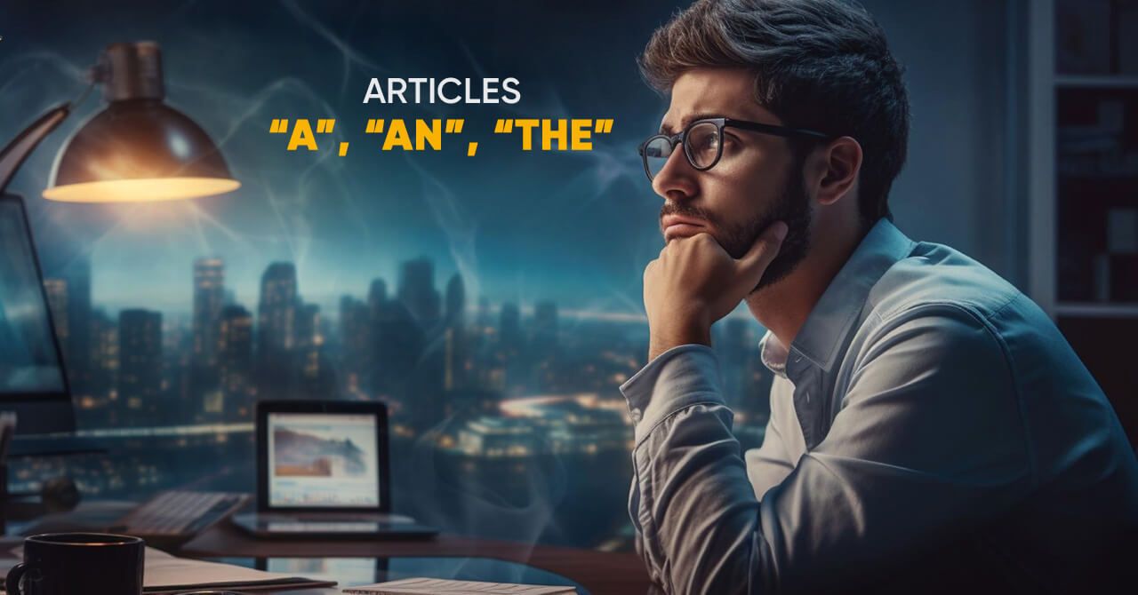 How to Use Articles “A,” “An,” “The” in English