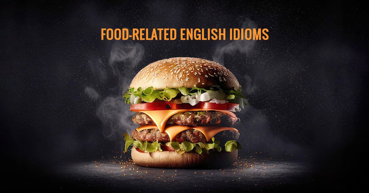 English Idioms and Vocabulary Related to Food