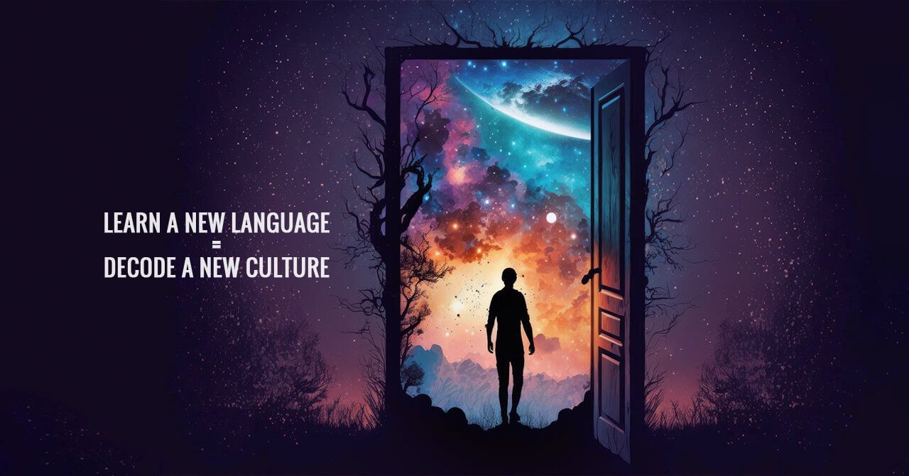 Learning a New Language = Decoding a New Culture