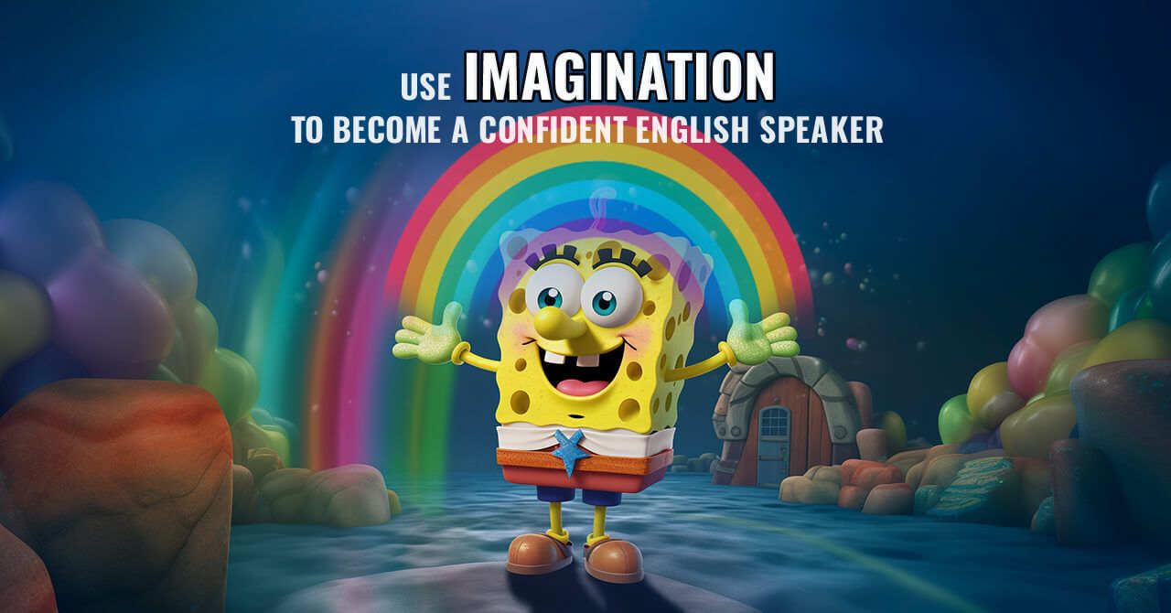 How to Become the Most Confident English Speaker Using Imagination