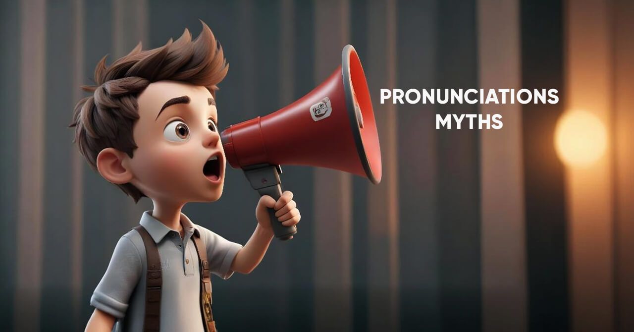 Pronunciation Myths: Let’s Set the Record Straight!