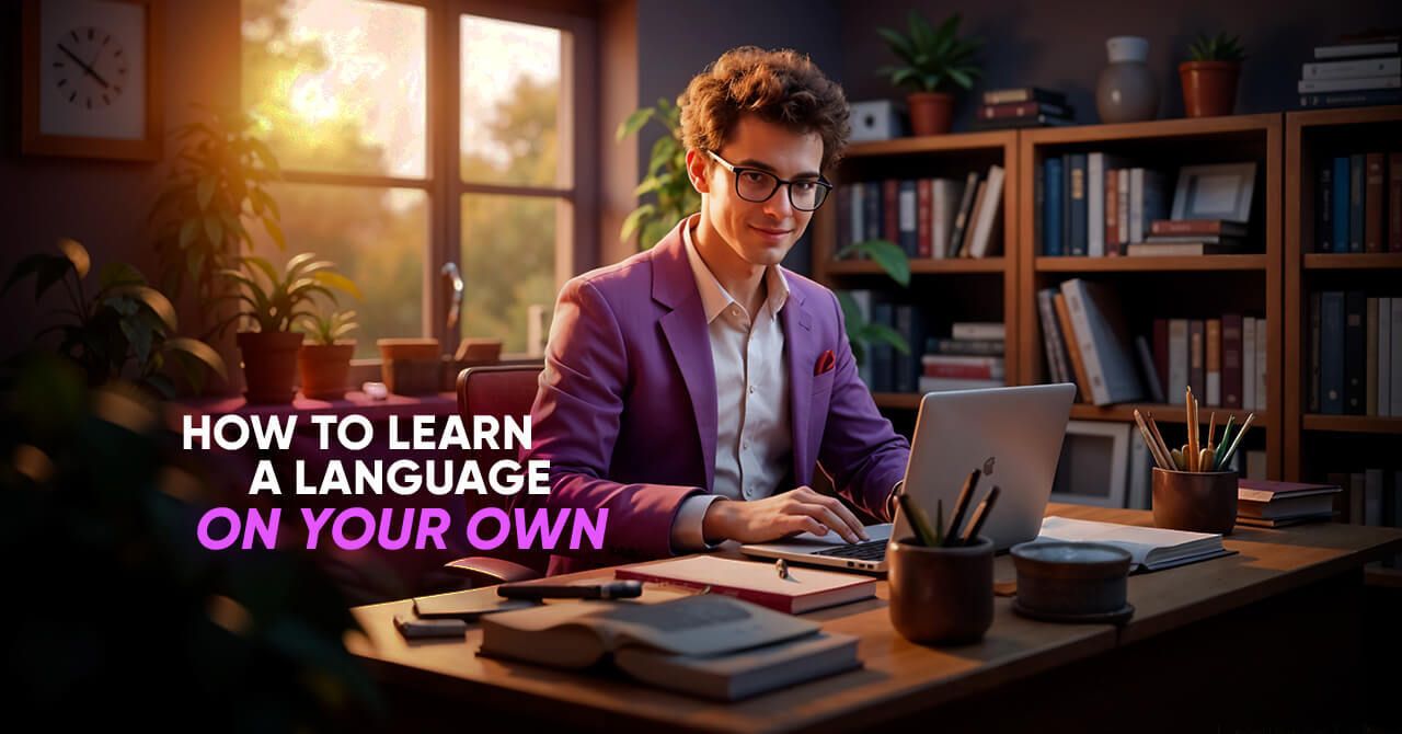 Tips For Learning Languages From a Self-Taught Learner