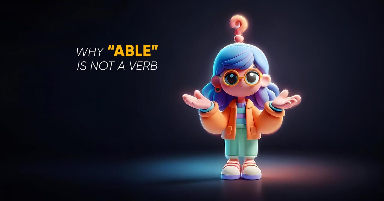 Why able is not a verb