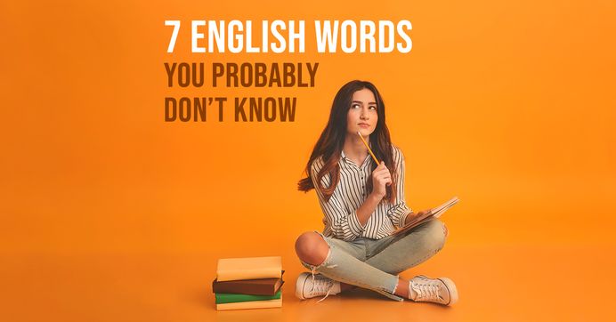 7 Useful and Cool English Words You Probably Don’t Know