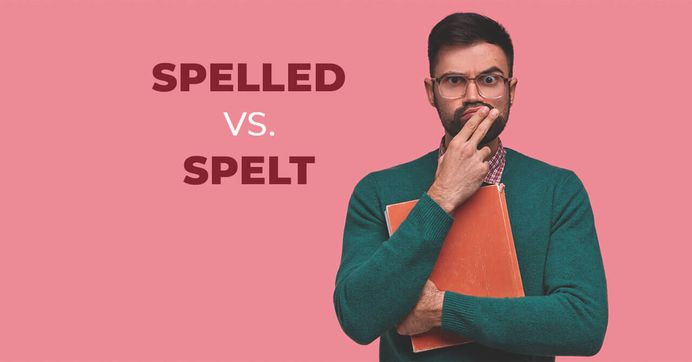 spelled-vs-spelt-what-to-choose