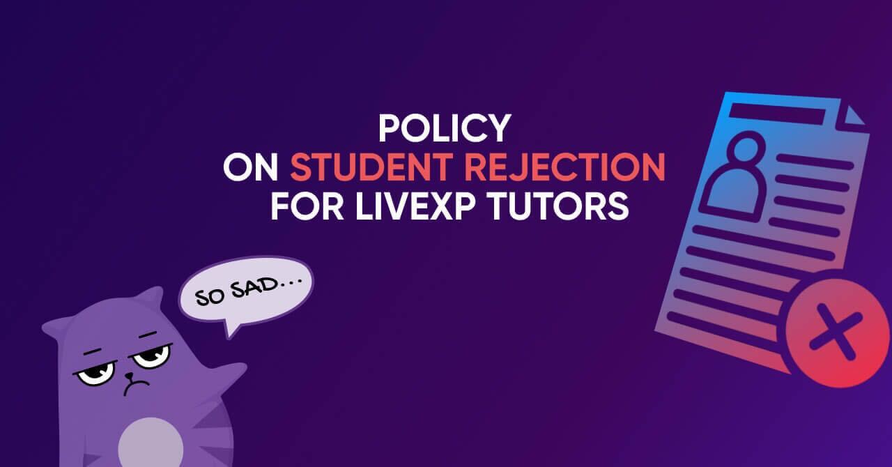 Policy on Student Rejection for LiveXP Tutors