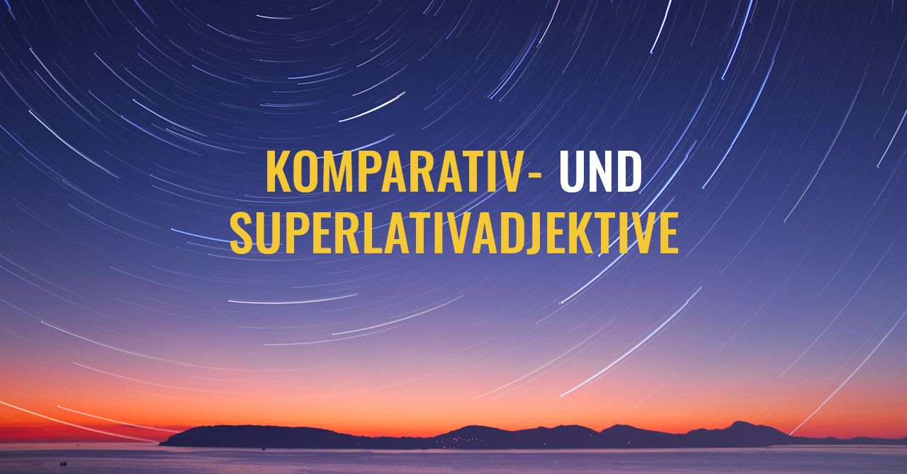 Komparativ- und Superlativadjektive