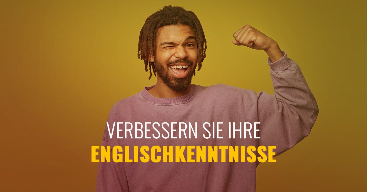 Verbessern Sie Ihre Englischkenntnisse