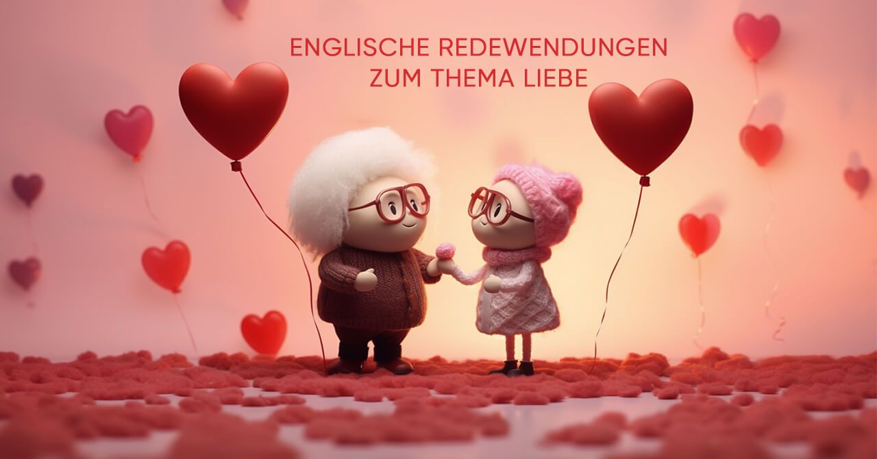 Englische Redewendungen zur Liebe