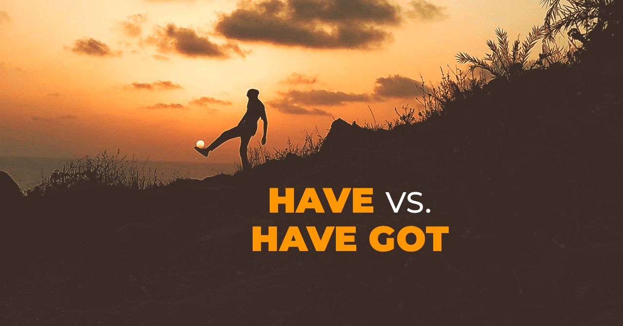 Have vs. Have got