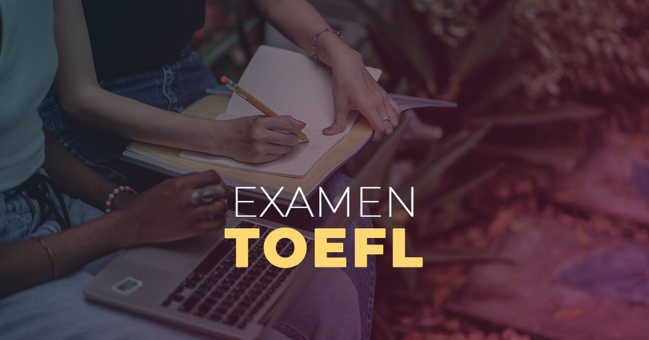Espere eficiencia ampliar Examen TOEFL: ¿cómo prepararse para aprobar el TOEFL con éxito?