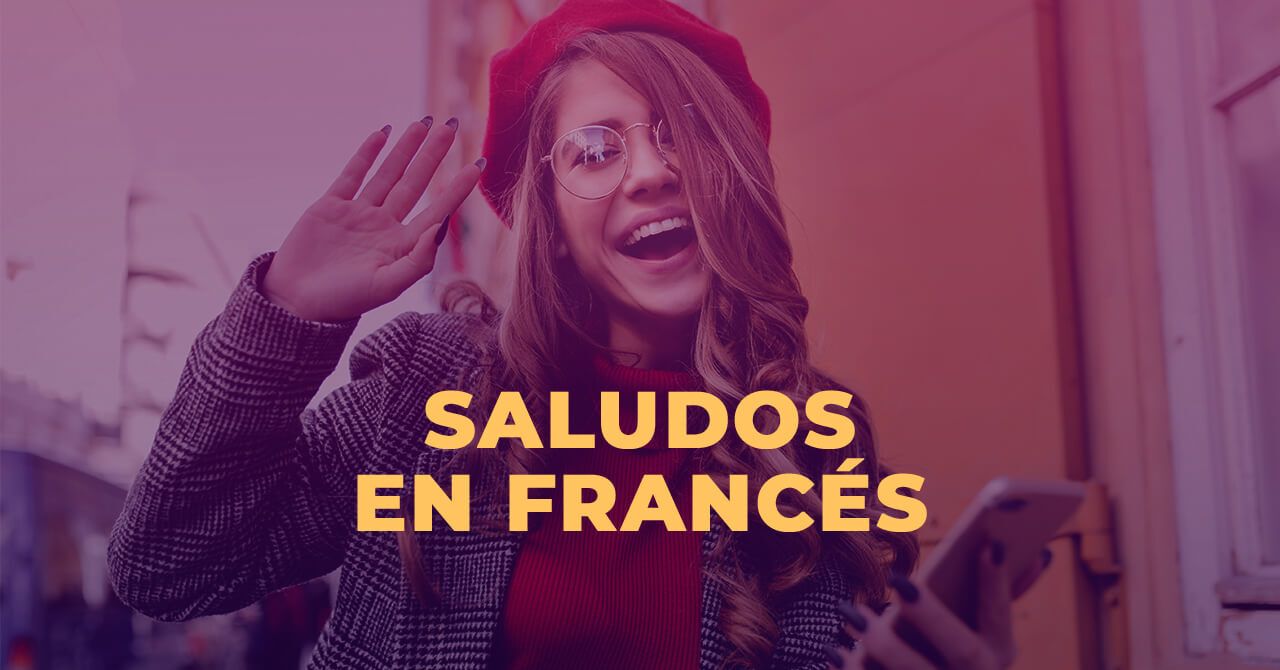 Saludos en francés: Cómo decir “Hola” en francés