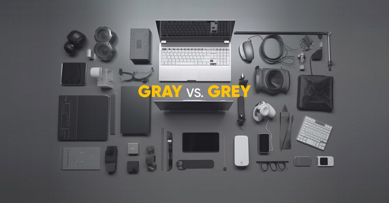 Grey vs. Gray