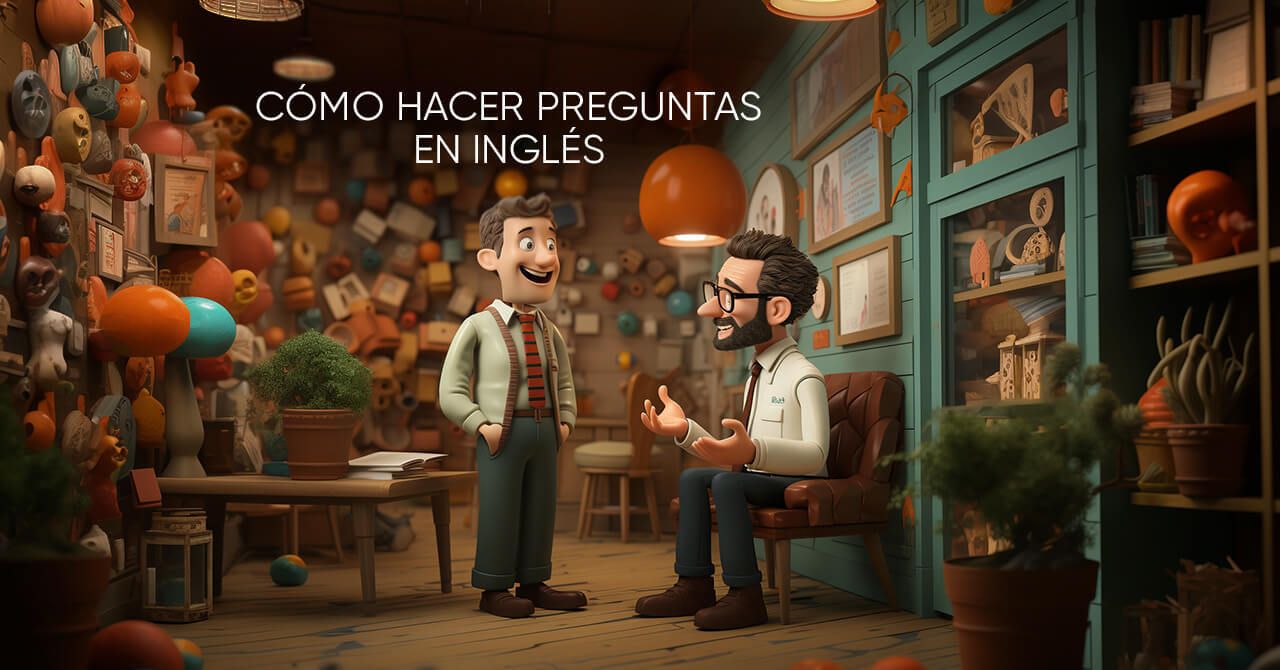 Cómo hacer preguntas en inglés