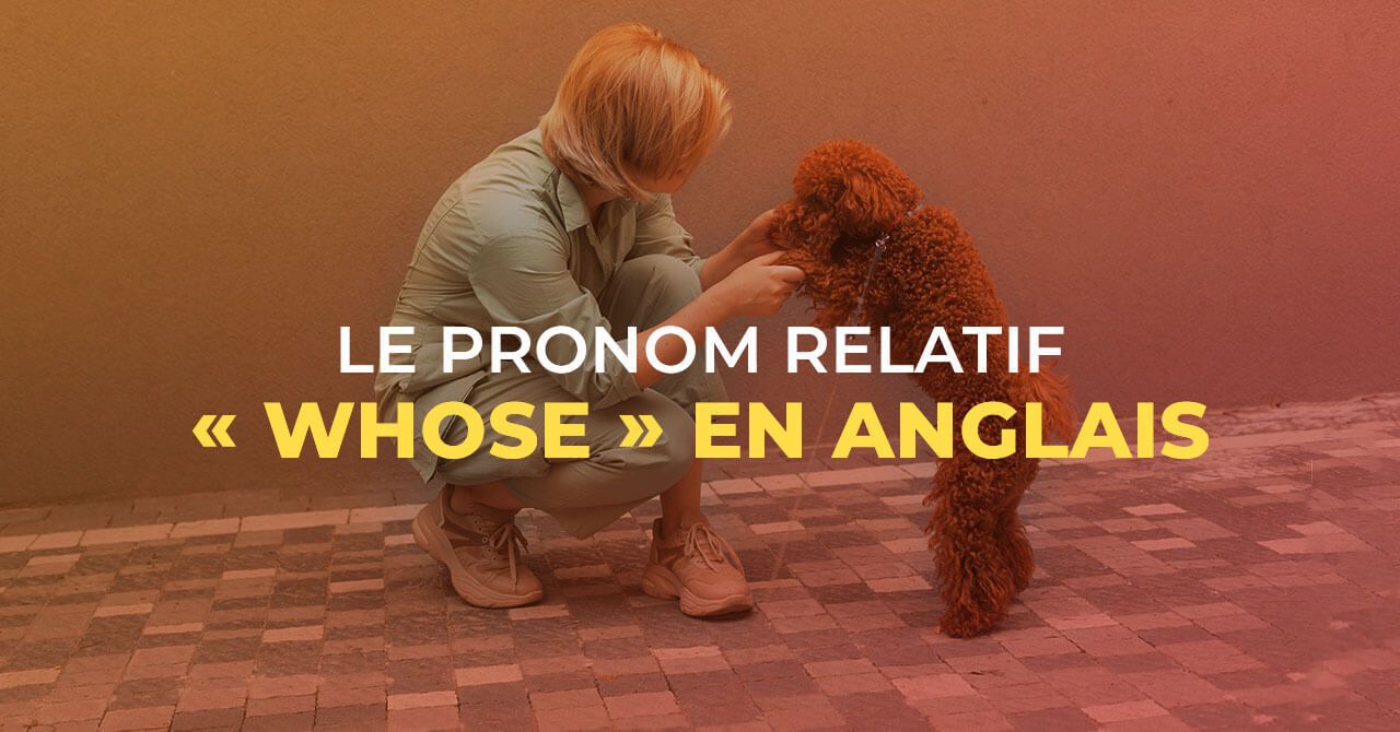 Le pronom relatif Whose en angla