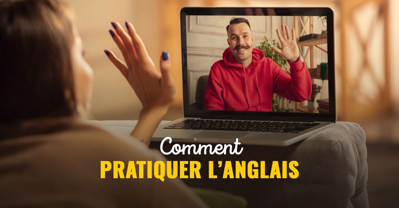 Comment pratiquer l'anglais