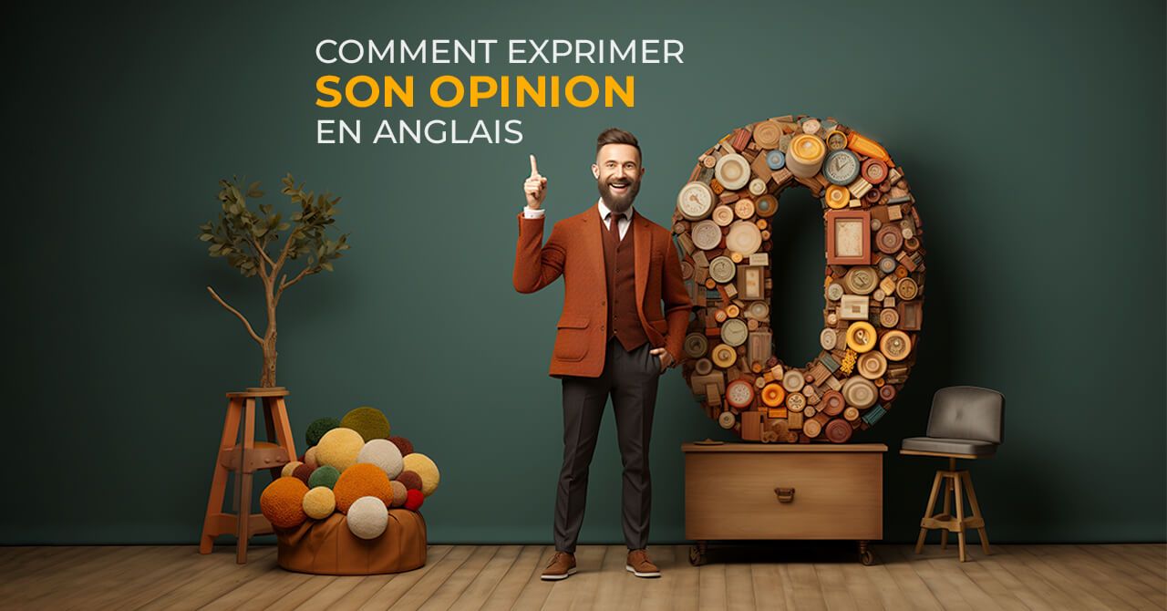 Comment exprimer son opinion en anglais