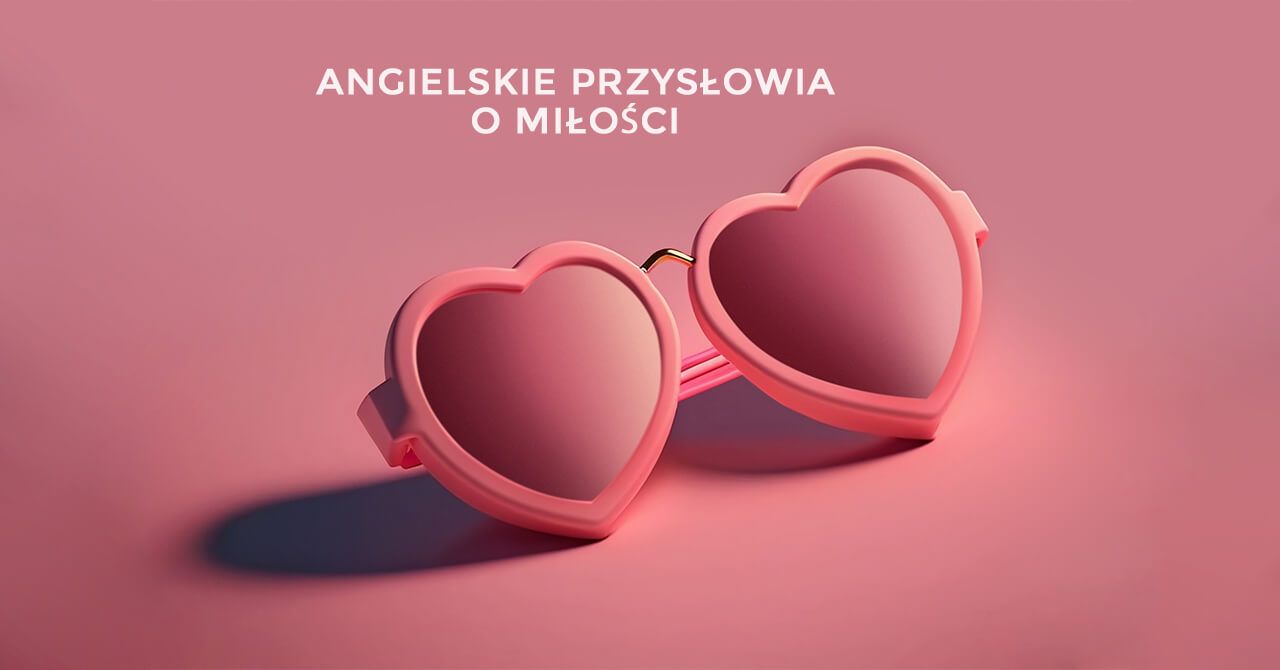 Angielskie przysłowia o miłości