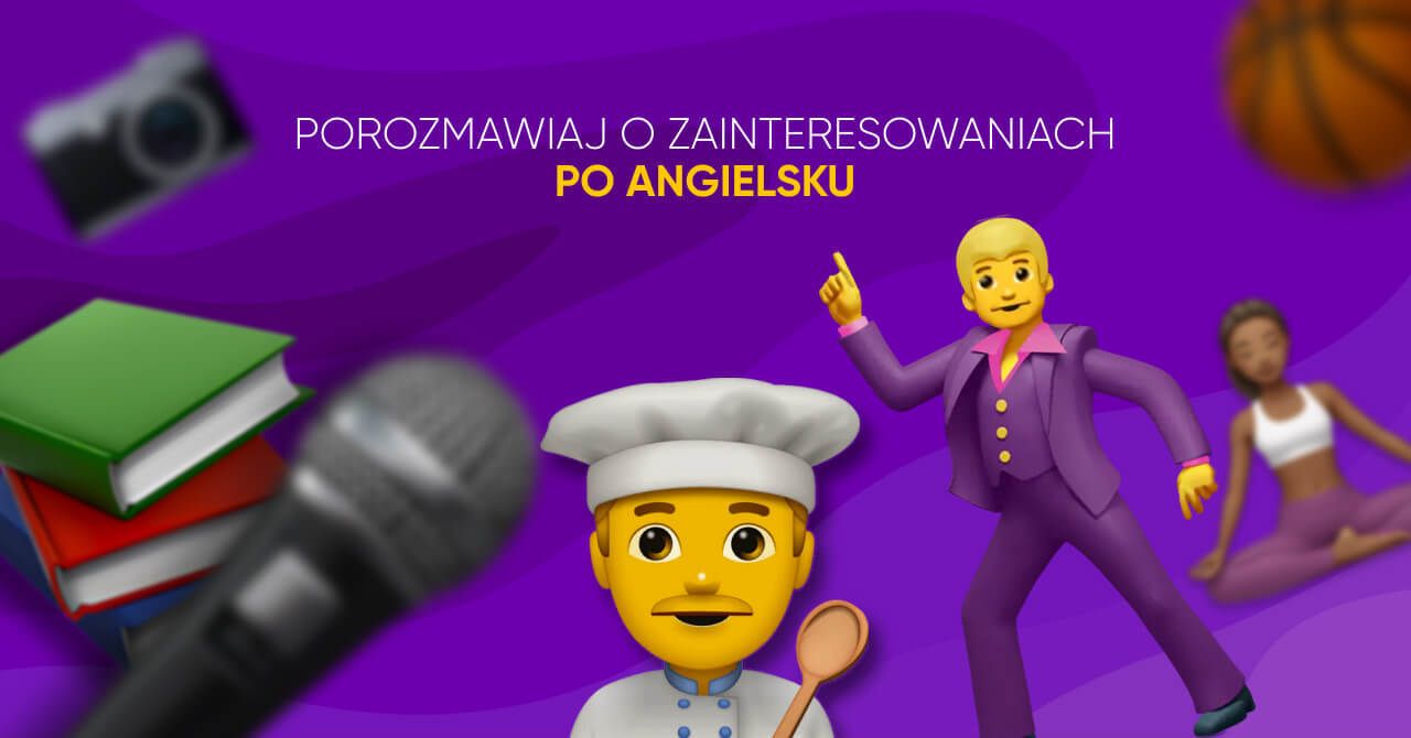 Jak opowiadać o swoich zainteresowaniach po angielsku