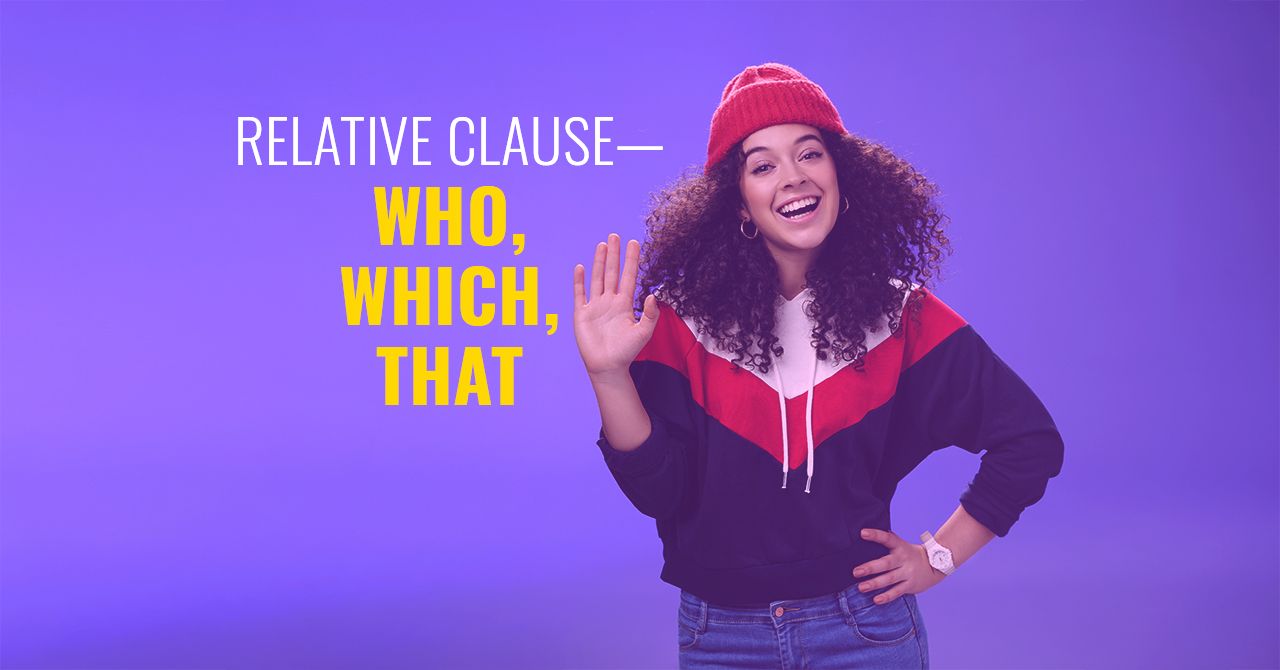 Relative Clauses—Who, Which, That